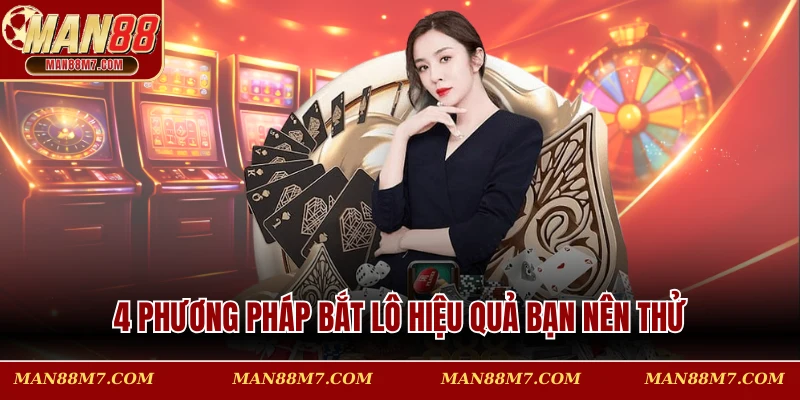 4 phương pháp bắt lô hiệu quả bạn nên thử