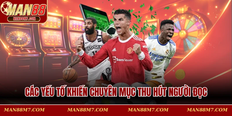 Các yếu tố khiến chuyên mục thu hút người đọc
