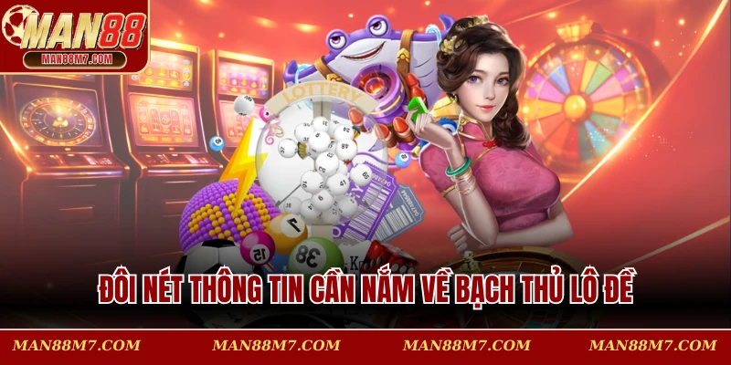 Đôi nét thông tin cần nắm về Bạch thủ lô đề