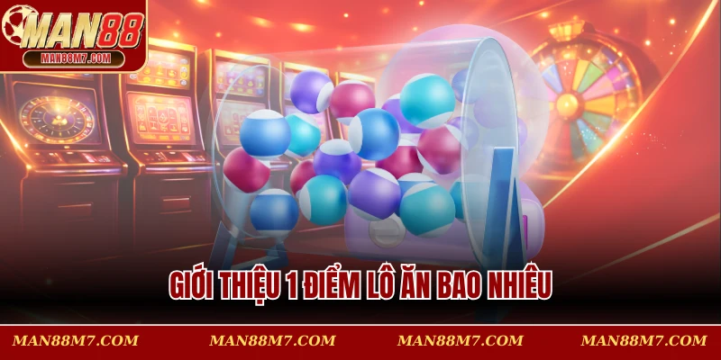 Giới thiệu 1 điểm lô ăn bao nhiêu