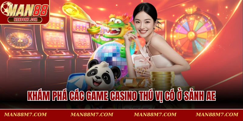 Khám phá các game casino thú vị có ở sảnh AE