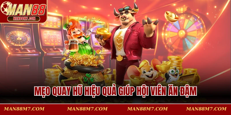 Mẹo quay hũ hiệu quả giúp hội viên ăn đậm