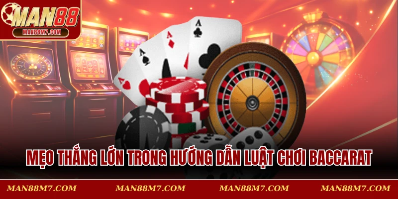 Mẹo thắng lớn trong hướng dẫn luật chơi Baccarat