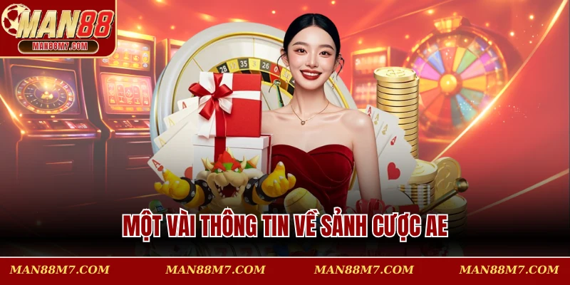 Một vài thông tin về sảnh cược AE