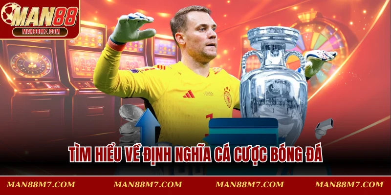 Tìm hiểu về định nghĩa cá cược bóng đá