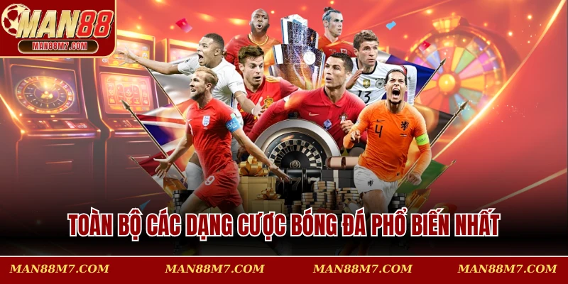 Toàn bộ các dạng cược bóng đá phổ biến nhất